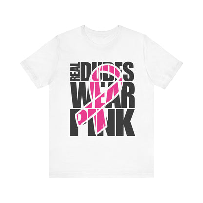 Real Dudes Wear Pink Unisex Jersey Tee | Support Breast Cancer Awareness, Gift for Him, Casual Wear, Fundraiser Shirt, Pink Ribbon Tee