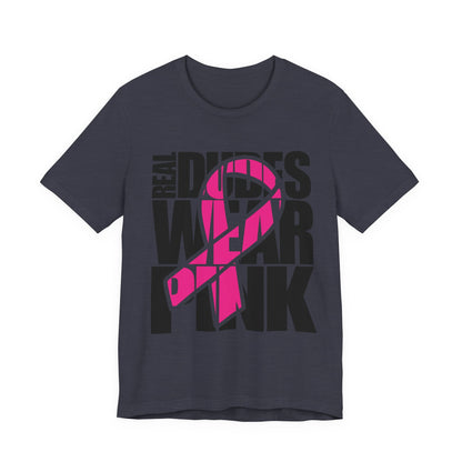 Real Dudes Wear Pink Unisex Jersey Tee | Support Breast Cancer Awareness, Gift for Him, Casual Wear, Fundraiser Shirt, Pink Ribbon Tee