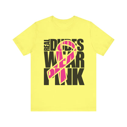 Real Dudes Wear Pink Unisex Jersey Tee | Support Breast Cancer Awareness, Gift for Him, Casual Wear, Fundraiser Shirt, Pink Ribbon Tee