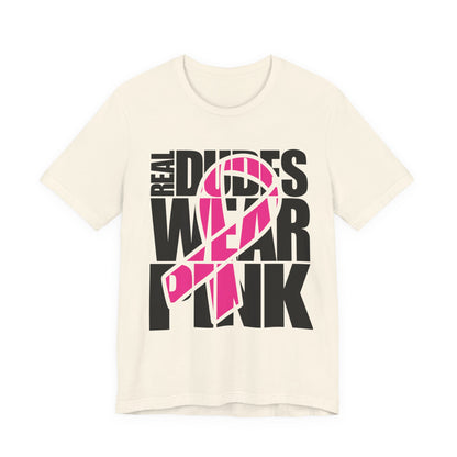 Real Dudes Wear Pink Unisex Jersey Tee | Support Breast Cancer Awareness, Gift for Him, Casual Wear, Fundraiser Shirt, Pink Ribbon Tee