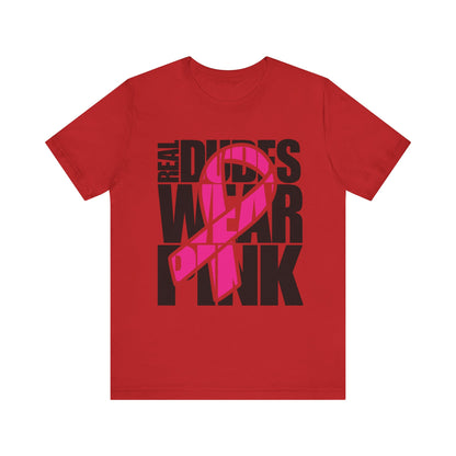Real Dudes Wear Pink Unisex Jersey Tee | Support Breast Cancer Awareness, Gift for Him, Casual Wear, Fundraiser Shirt, Pink Ribbon Tee