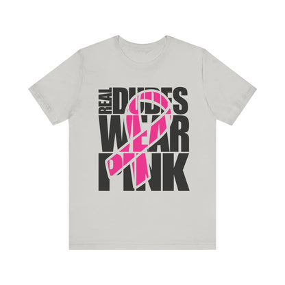 Real Dudes Wear Pink Unisex Jersey Tee | Support Breast Cancer Awareness, Gift for Him, Casual Wear, Fundraiser Shirt, Pink Ribbon Tee
