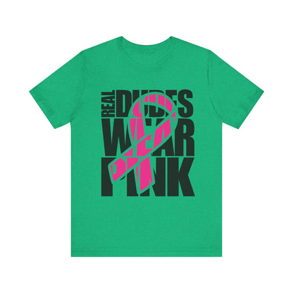 Real Dudes Wear Pink Unisex Jersey Tee | Support Breast Cancer Awareness, Gift for Him, Casual Wear, Fundraiser Shirt, Pink Ribbon Tee
